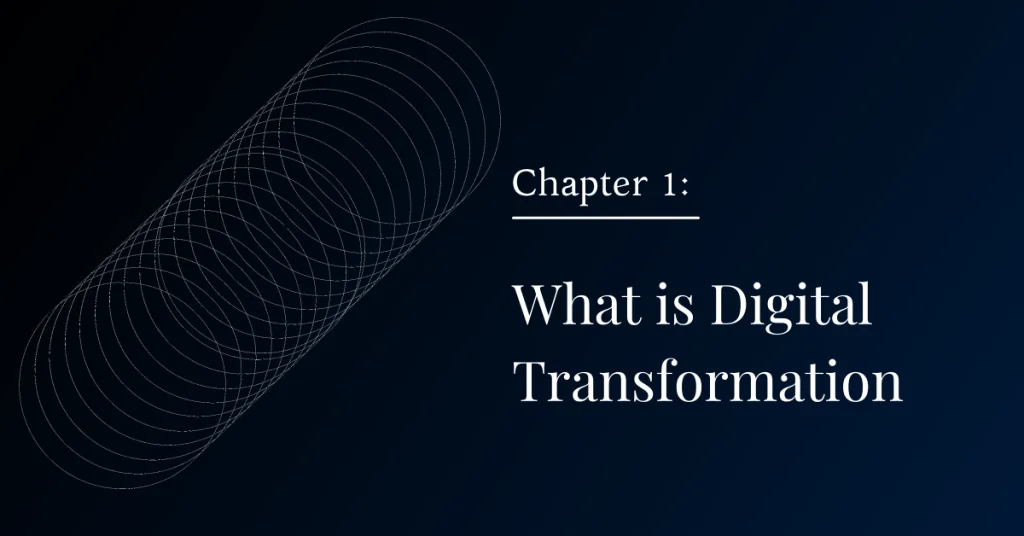 Chapter 1: What is Digital Transformation