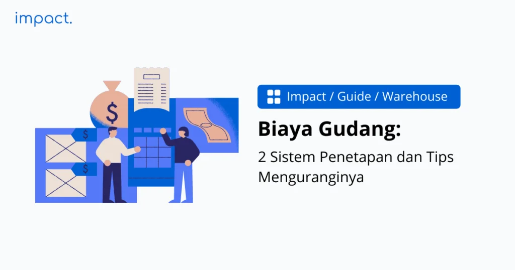 Sistem Penetapan Biaya Gudang dan Tips Menguranginya