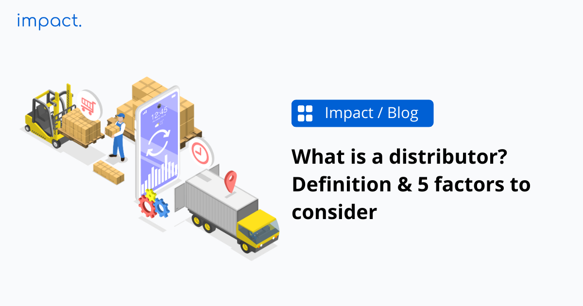 What is a distributor? Definition & 5 factors to consider