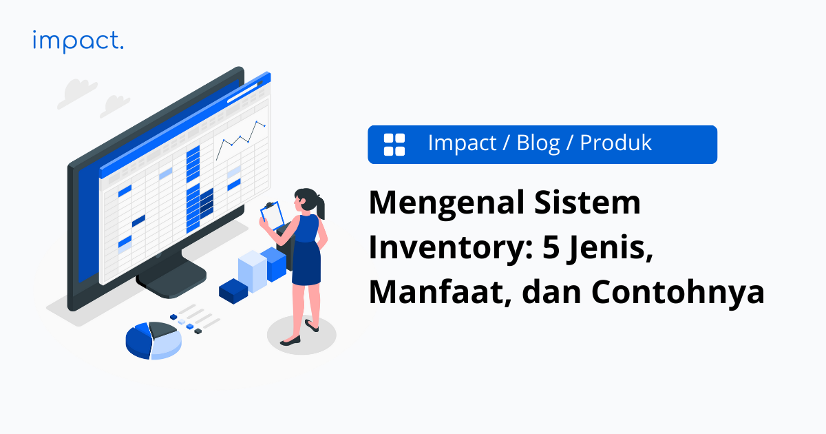 Mengenal Sistem Inventory: 5 Jenis, Manfaat, dan Contohnya