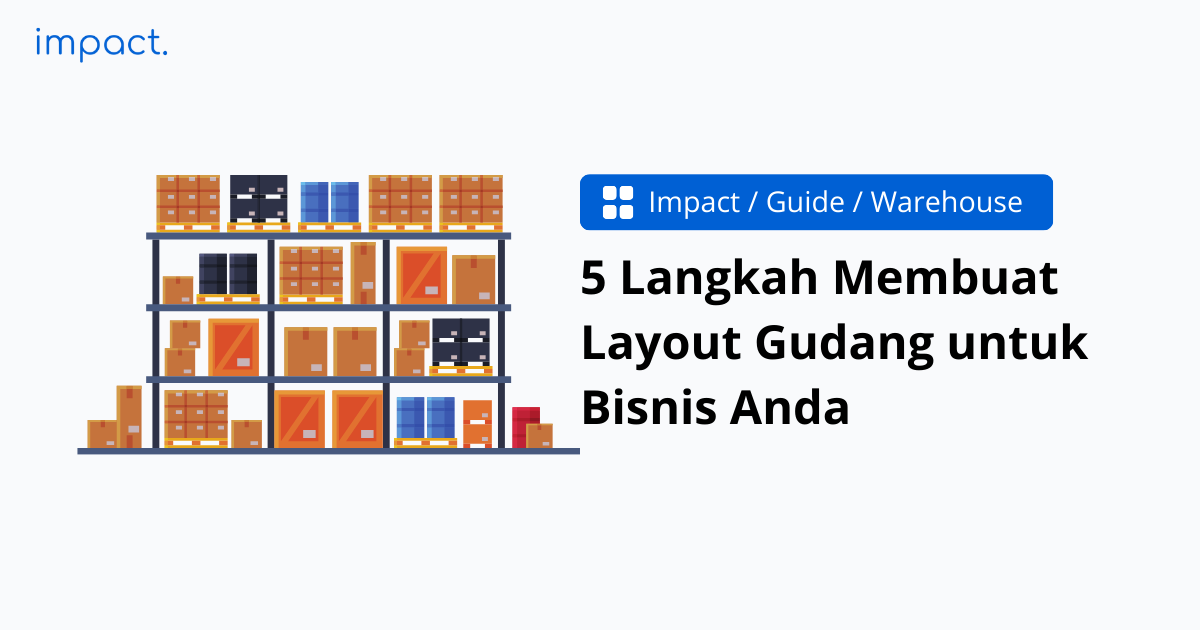 5 Langkah Membuat Desain Layout Gudang yang Optimal