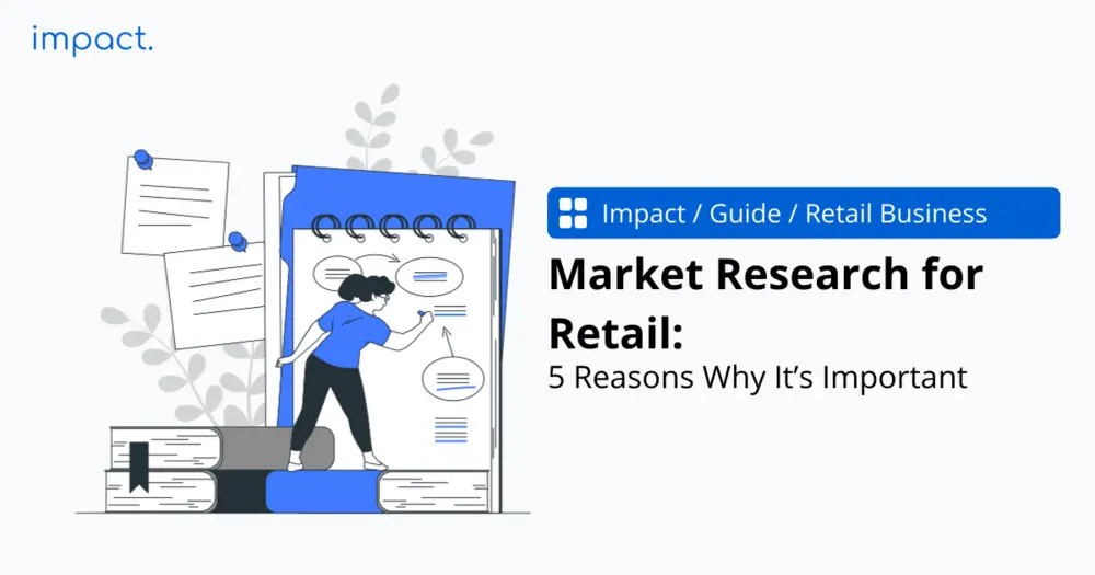 Market Research for Retail: 5 Reasons Why It’s Important