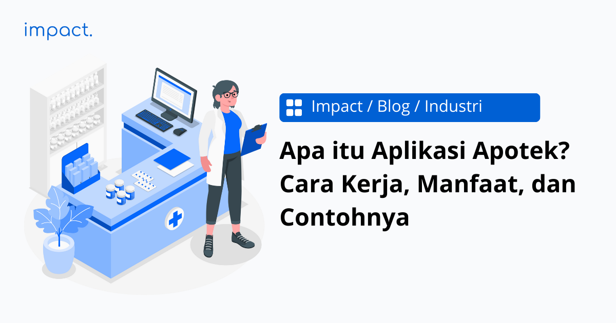 Pahami Apa itu Sistem Informasi Apotek serta Cara Kerja & Manfaatnya