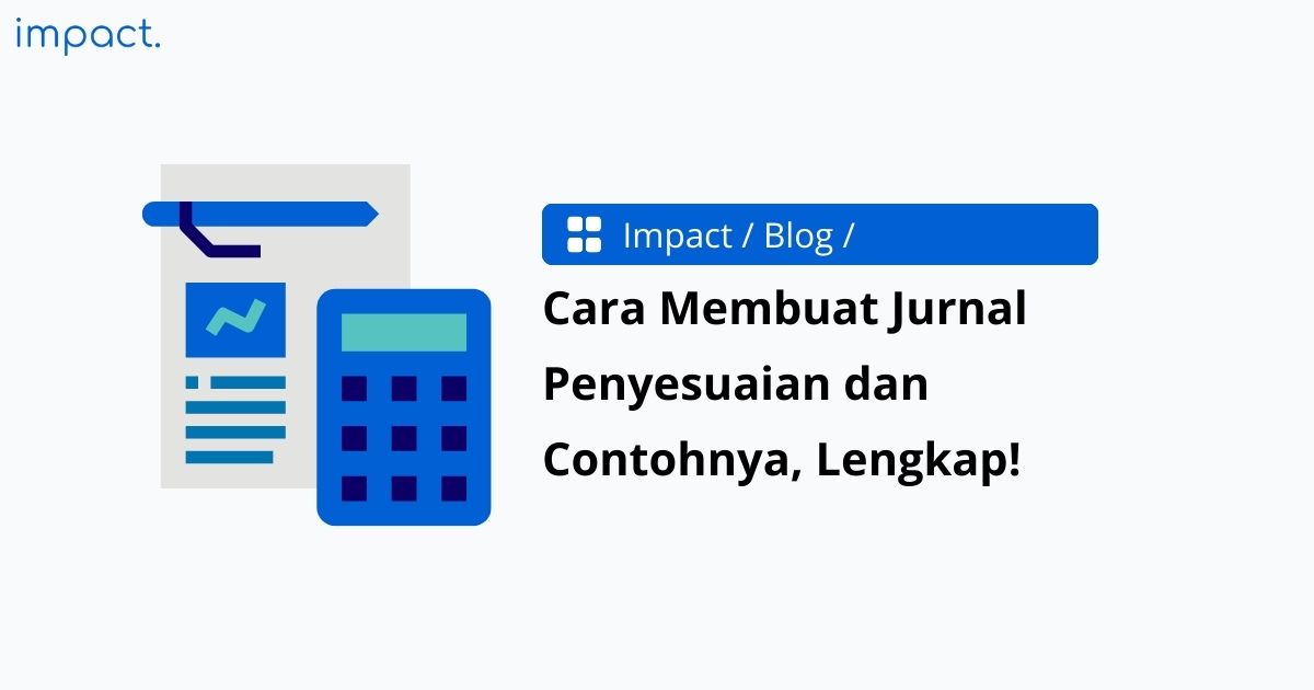 Cara Membuat Jurnal Penyesuaian dan Contohnya, Lengkap!