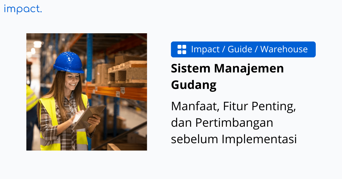 12 Fitur Penting Sistem Manajemen Gudang dan Pertimbangan sebelum Implementasinya