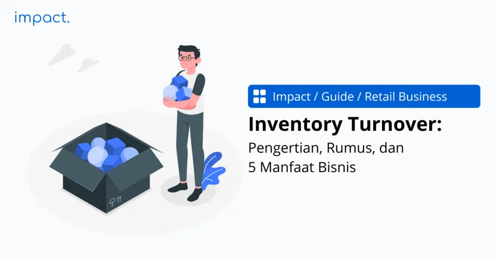 Inventory Turnover: Pengertian, Rumus, dan 5 Manfaat Bisnis 