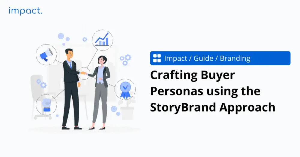Crafting Buyer Personas using the StoryBrand Approach