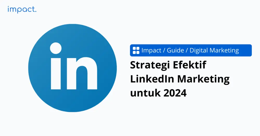 Strategi Efektif LinkedIn Marketing untuk 2024