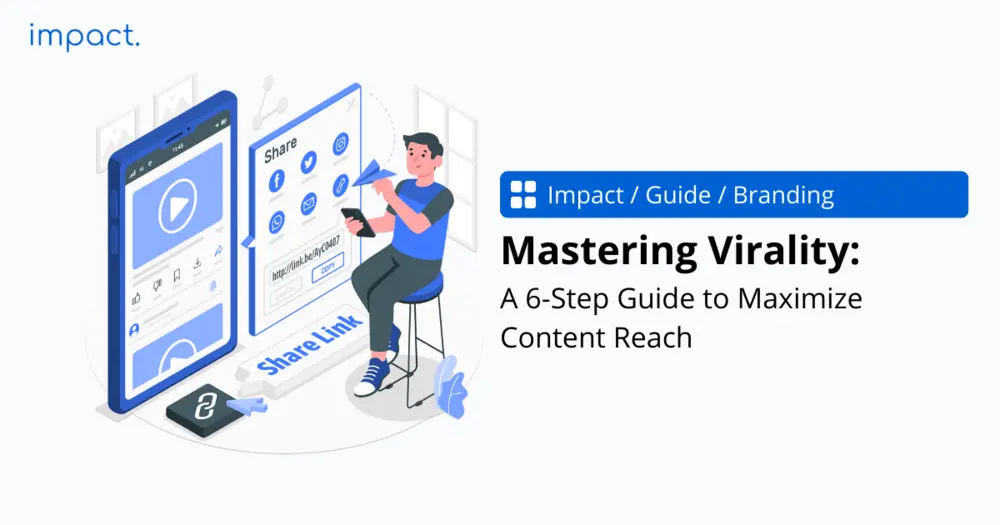 Mastering Virality: A 6-Step Guide to Maximize Content Reach